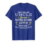 Funny They Call Me Uncle Because Partner In Crime T-Shirt