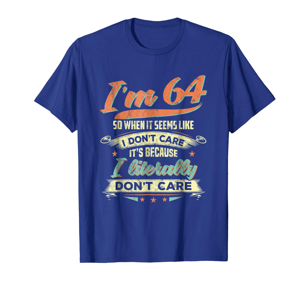 64 Literally Do Not Care Shirt Funny 64th Birthday Gift