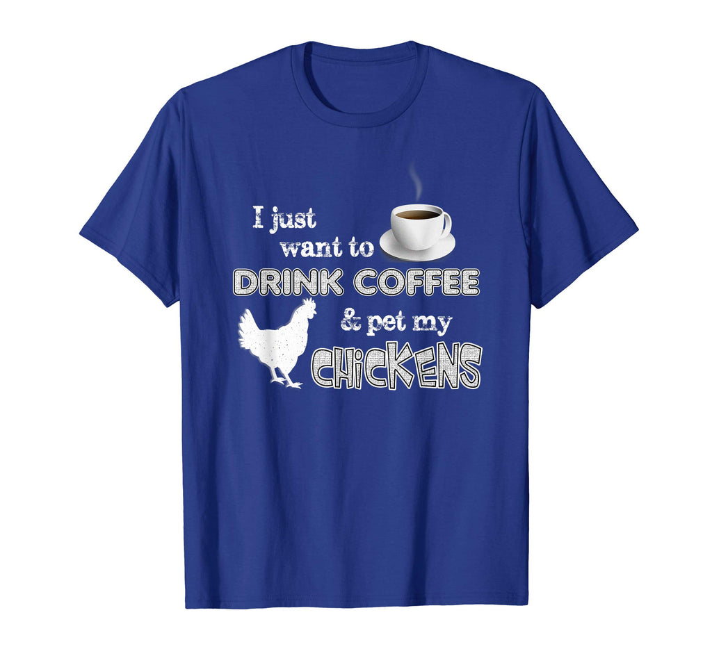 &quot;Drink Coffee And Pet My Chickens&quot; Funny Farmer T-shirt