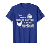 &quot;Drink Coffee And Pet My Chickens&quot; Funny Farmer T-shirt