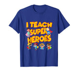 I Teach Superheroes Funny Hero Teaching Gift Tshirt