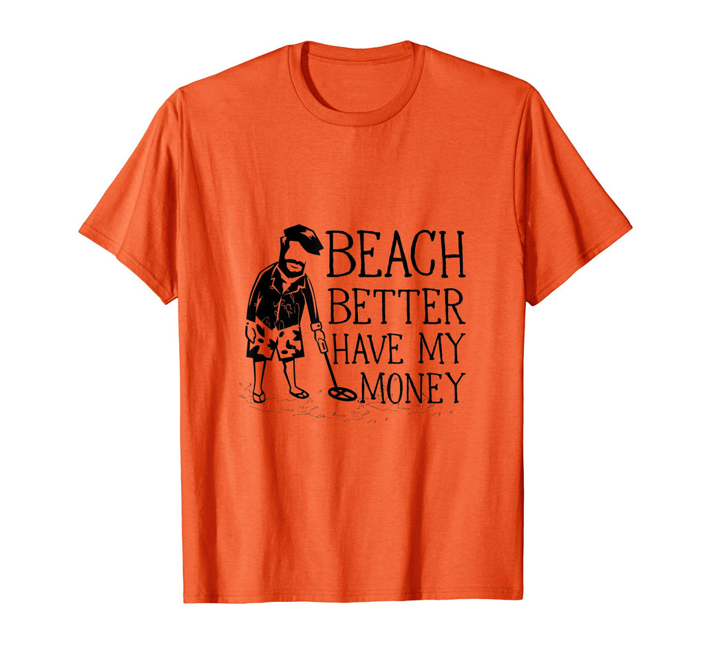 Beach Better Have My Money - Funny Beach Men's T-Shirt