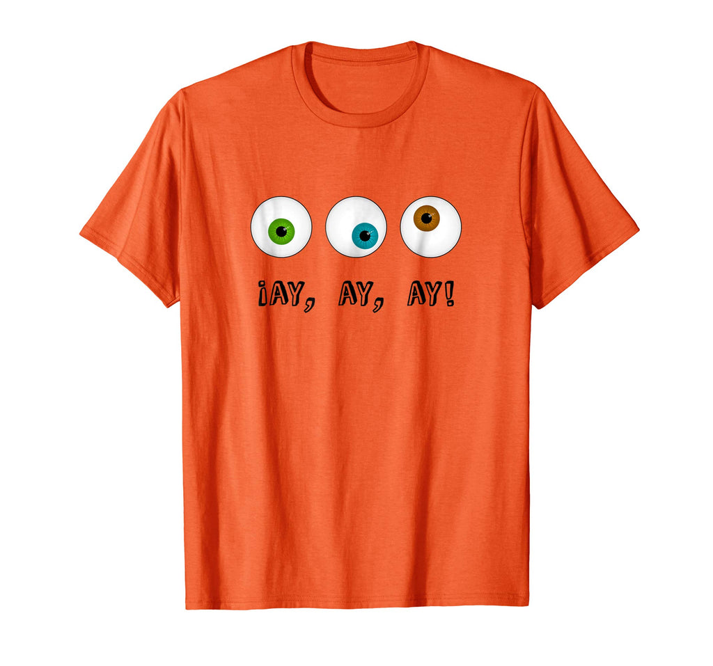 Ay Ay Ay Spanish Bilingual Funny Eyes Tshirt
