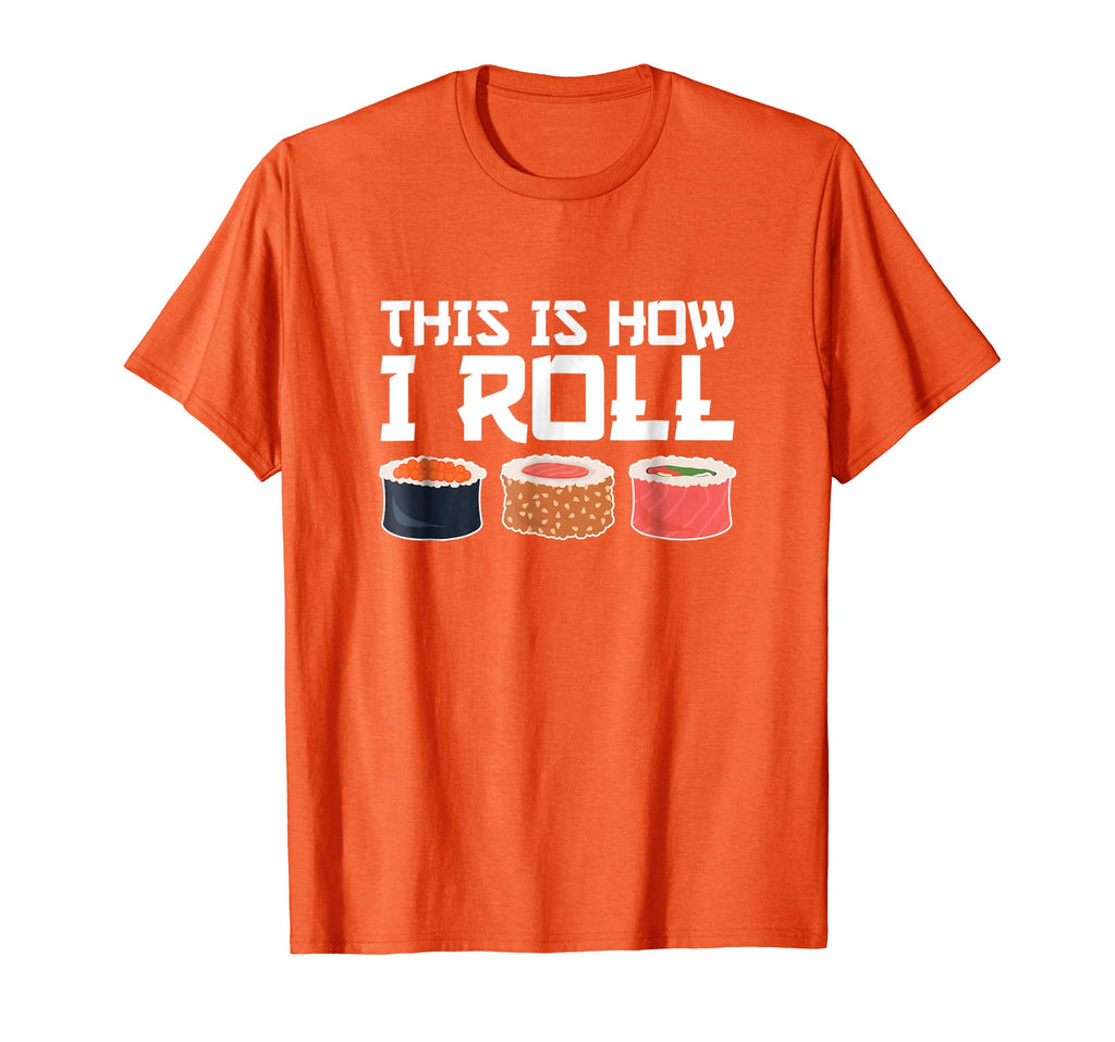 This Is How I Roll Sushi Chef Funny Sushi Lover Tshirt