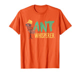 Ant Whisperer Funny Bug Insect T-Shirt