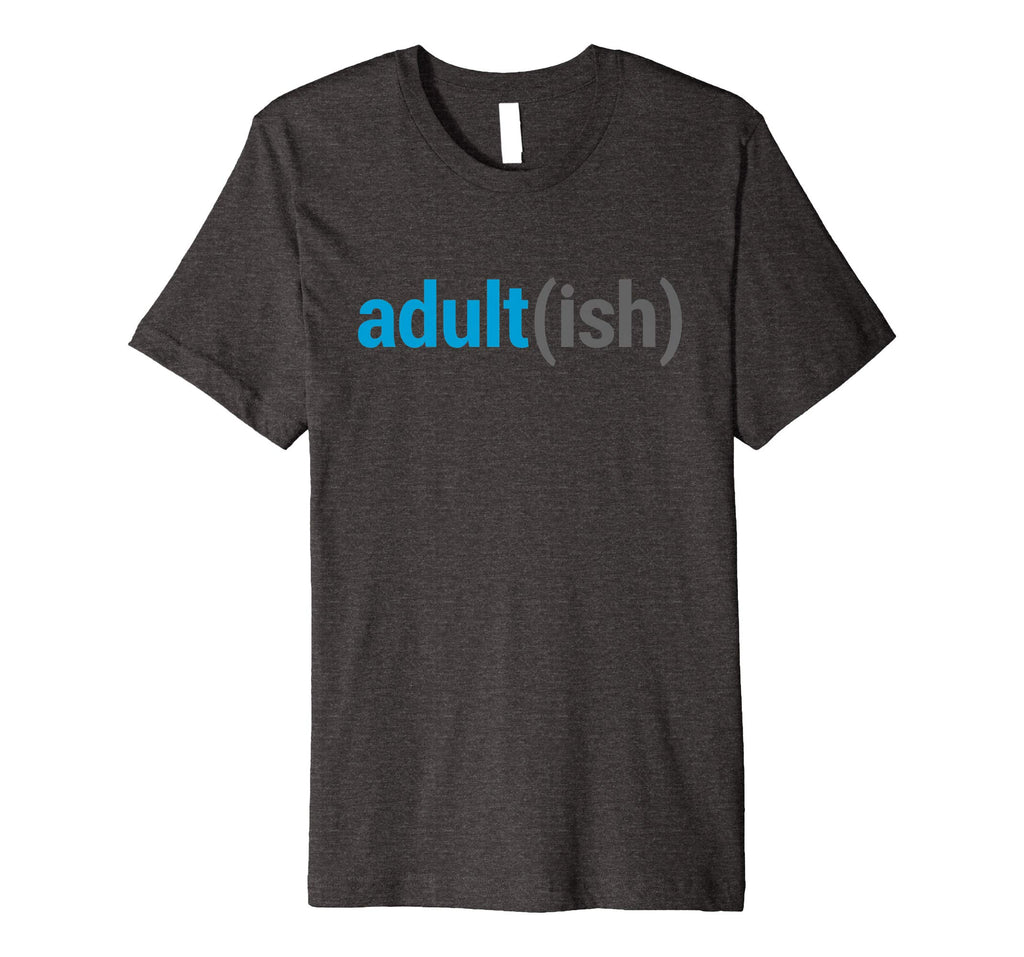 Adult(ish) The Funny Adult-ish Sarcastic Quote T-Shirt