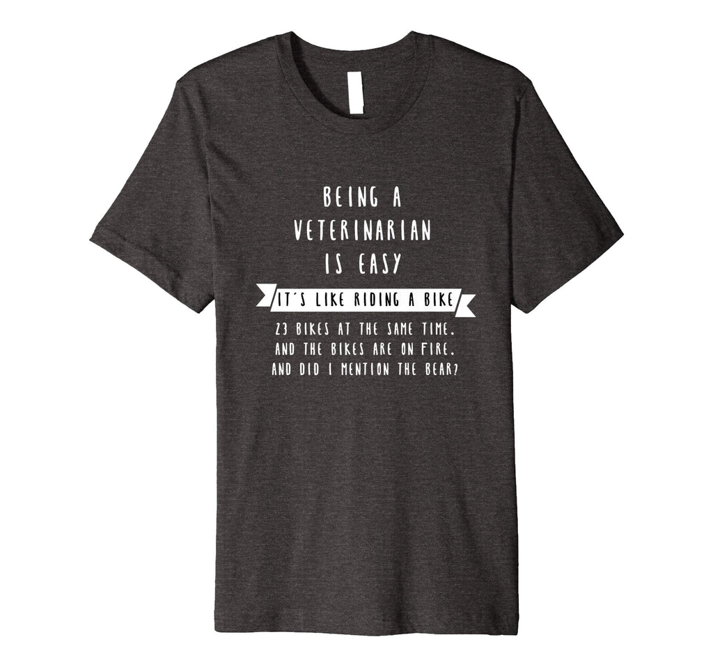 Being A Veterinarian Funny Shirt- Veterinary Gift for Vet