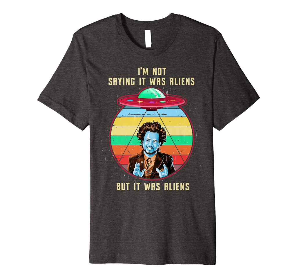 Vintage I'M NOT SAYING IT WAS ALIENS... Funny Aliens Tshirt