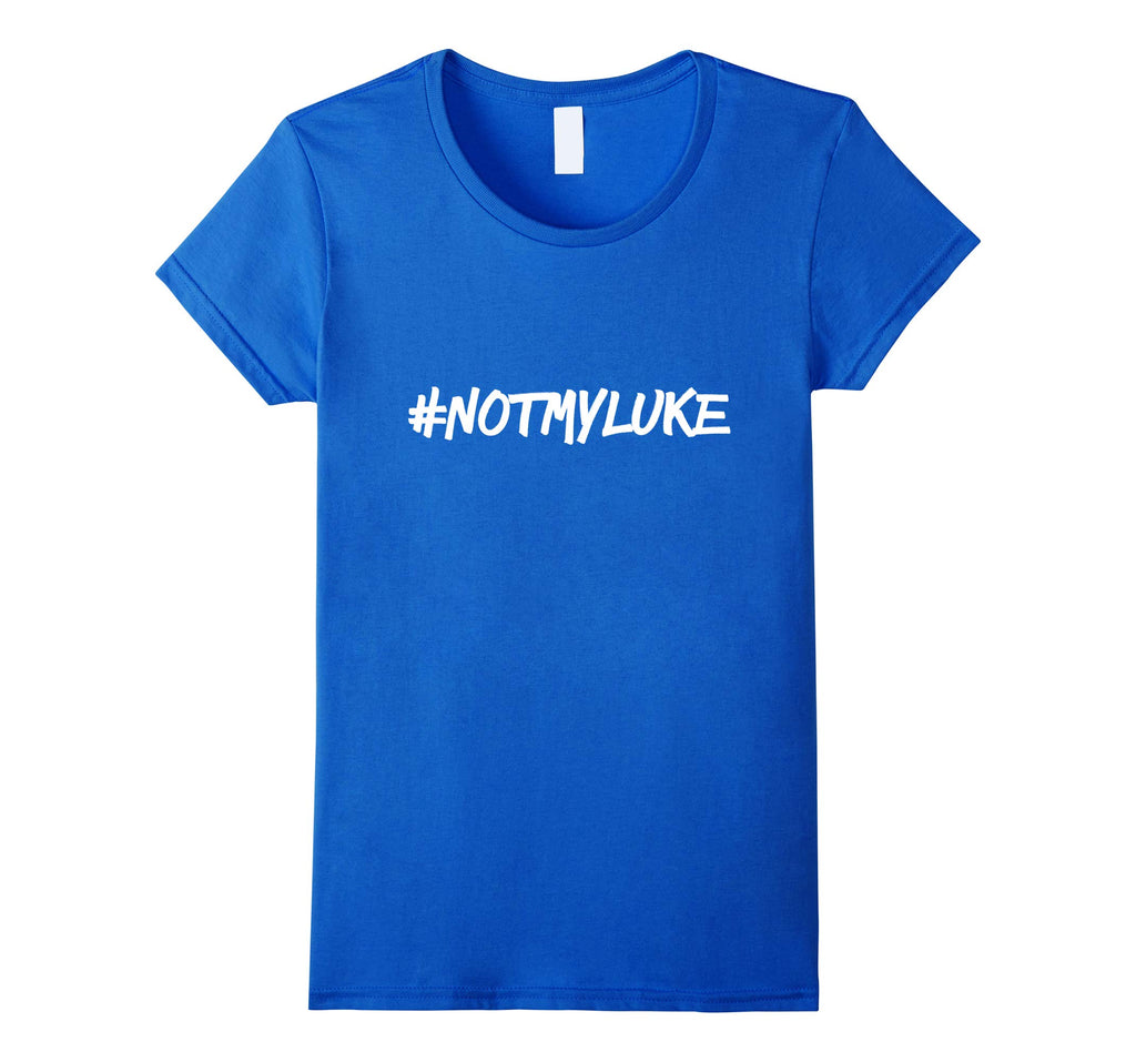 #NOTMYLUKE T-shirt Funny Not my luke Tee
