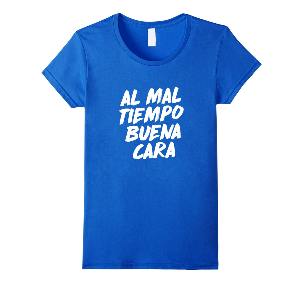 Al Mal Tiempo Buena Cara Funny Spanish Mexican Saying Shirt