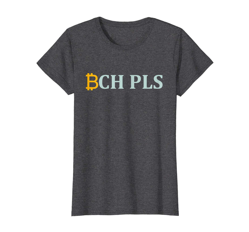 BCH PLS T-Shirt | Funny Bitcoin Cash Cryptocurrency Tee