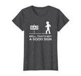 Bad Well That's Not A Good Sign Printed Funny Cotton T-shirt