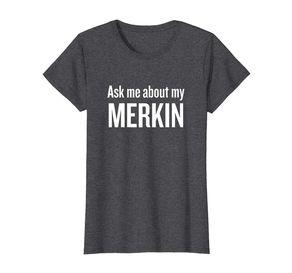 Ask me about my Merkin T-shirt Funny Cool Trending T-Shirt
