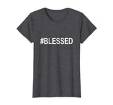 #BLESSED T-Shirt Funny Christian Hashtag Tee Unisex