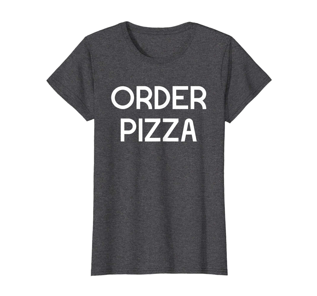 Funny Pizza Shirt Order Pizza Sarcastic T-Shirt