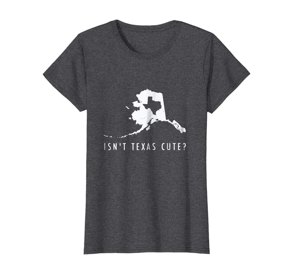 Alaska T-Shirt Isn't Texas Cute Funny Map Shirt Gift