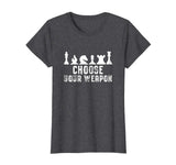 Choose Your Weapon Chess Strategy Funny Chess Lovers T-Shirt