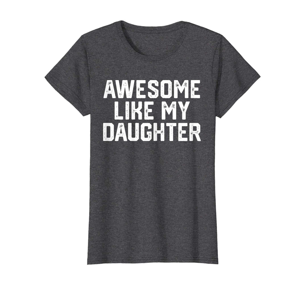AWESOME LIKE MY DAUGHTER Funny Father's Day Gift T Shirt Dad
