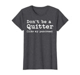 Don't Be A Quitter Funny Type 1 Diabetes T Shirt