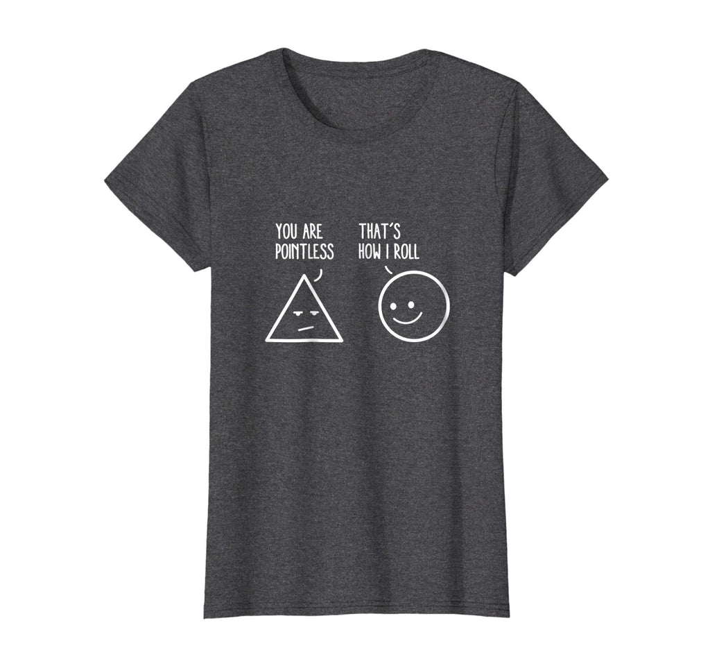 You Are Pointless That Is How I Roll Math Tshirt Funny Pun