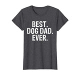 Best Dog Dad Ever Funny Text T Shirt