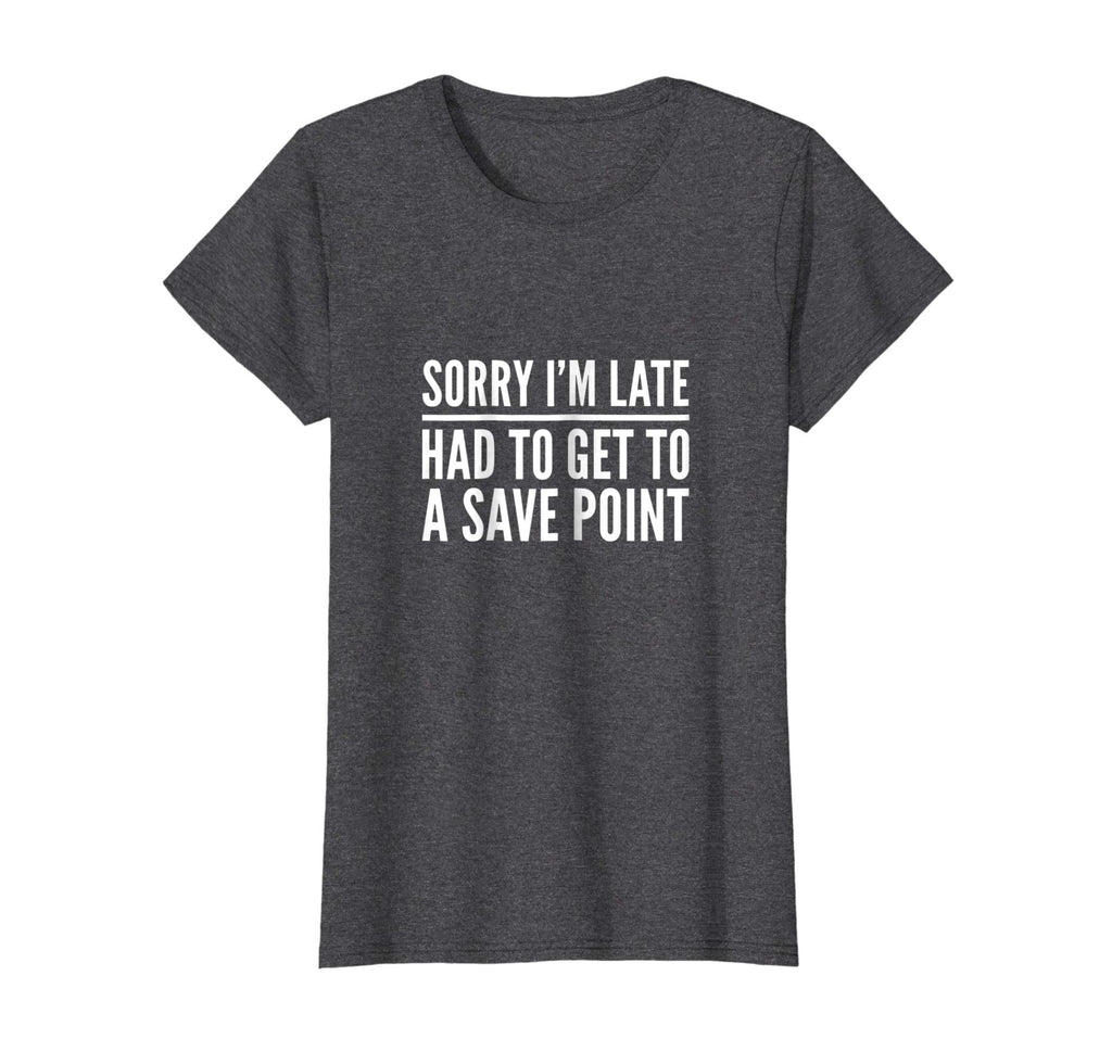 Sorry I'm Late Had to Get to a Save Point Shirt Funny Gamer