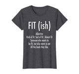 Fit (ish) Word Definition - Funny Workout Fitness T-Shirt