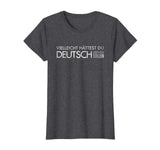 Maybe You Should Have Learned German - funny Germany t-shirt