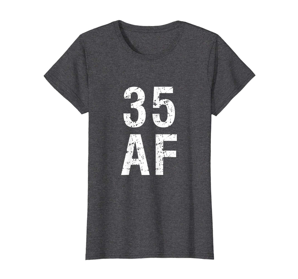 35 AF T Shirt - Funny 35th Birthday Present