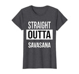 Straight Outta Savasana Funny Yoga T-Shirt
