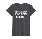 Knock knock who's there doctor T Shirt Funny jokes gift tee