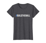 #BuildTheWall Build The Wall Funny Trump T-Shirt