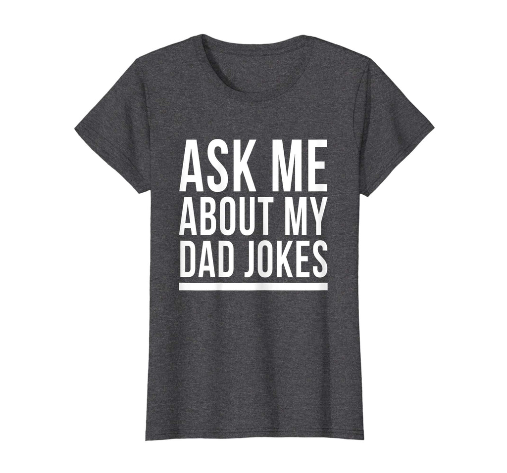 Ask Me About My Dad Jokes T-Shirt Funny Bad Sarcastic Humor