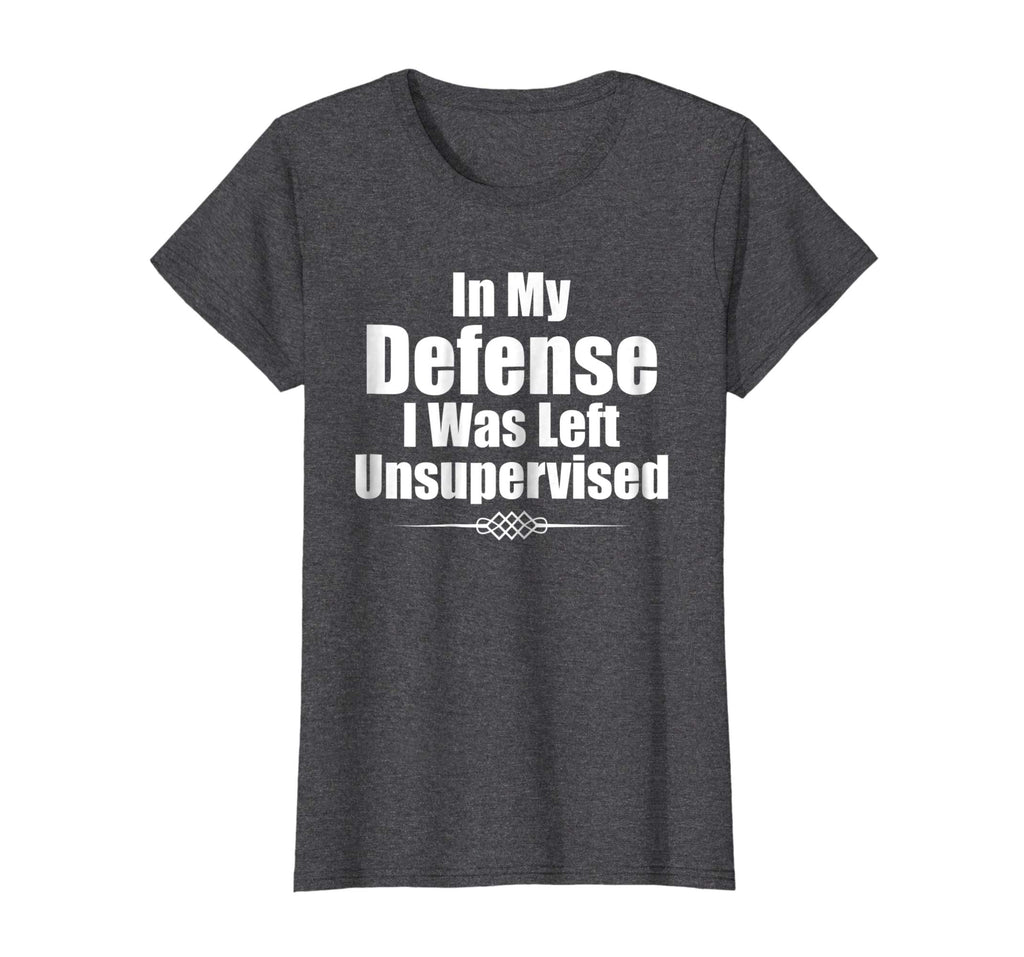 Funny In My Defense I Was Left Unsupervised T-Shirt
