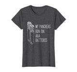 Funny Type 1 Diabetic Shirt - Pancreas Runs On AAA Batteries