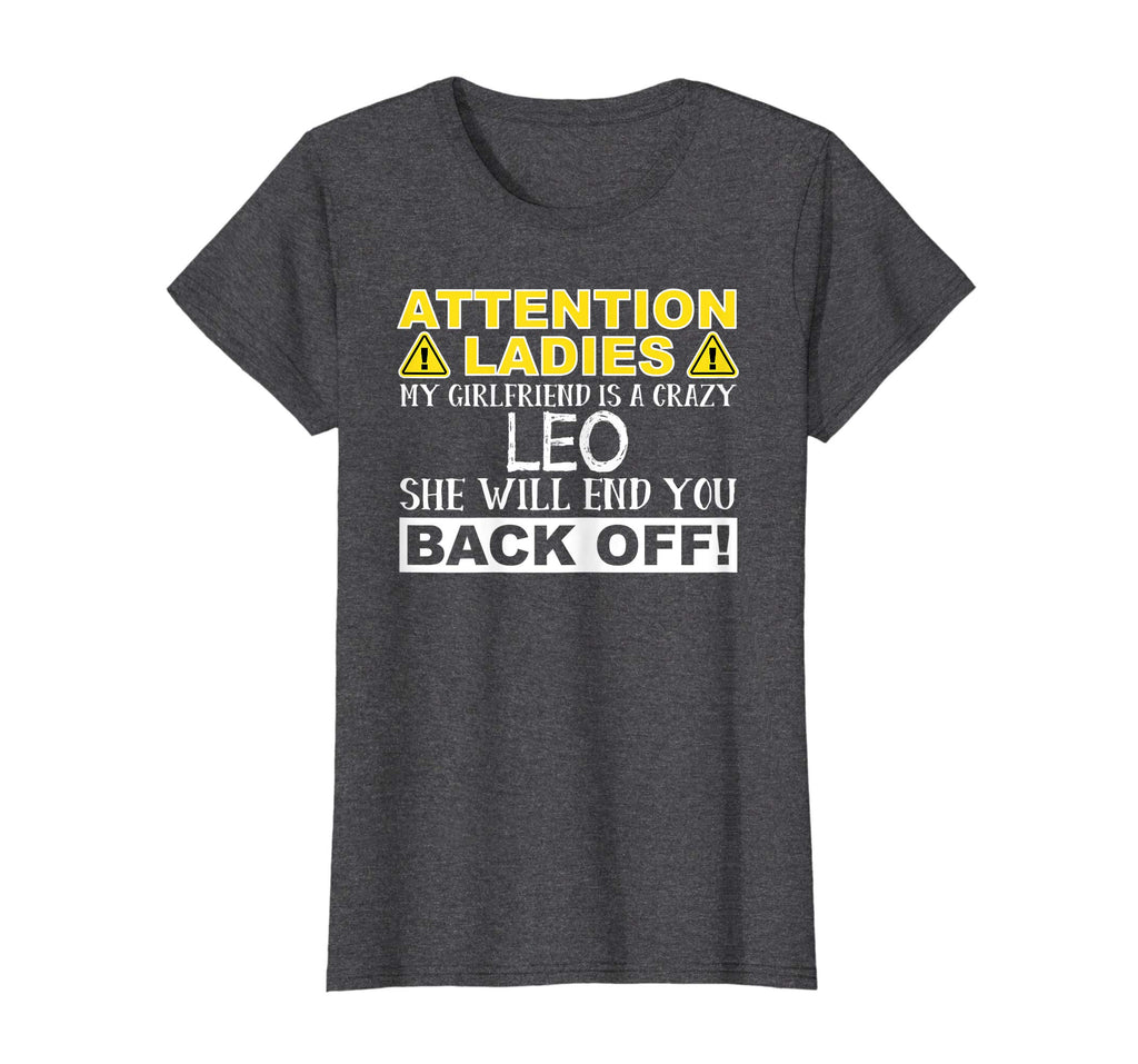 Attention Ladies My Girlfriend Is A Crazy Leo Funny T-Shirt