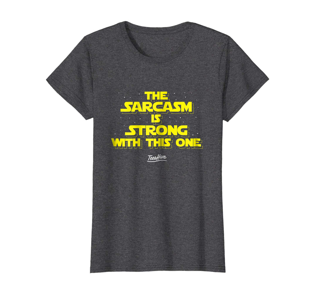 The Sarcasm Is Strong With This One Funny Sarcasm T Shirt
