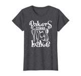 Bakers Gonna Bake Shirt Funny Cooking Quote T-Shirt Gift