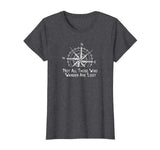 Not All Those Who Wander Are Lost Funny Hiking TShirt Gift
