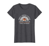 Funny Drink Coffee And Build Things T-Shirt Woodworking Gift