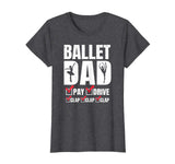 Ballet Dad Tshirt - Funny Pay Drive Clap Father's Day Gift