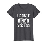 Bingo Shirt - Funny Shirt Gag Gift For Women Men Kids