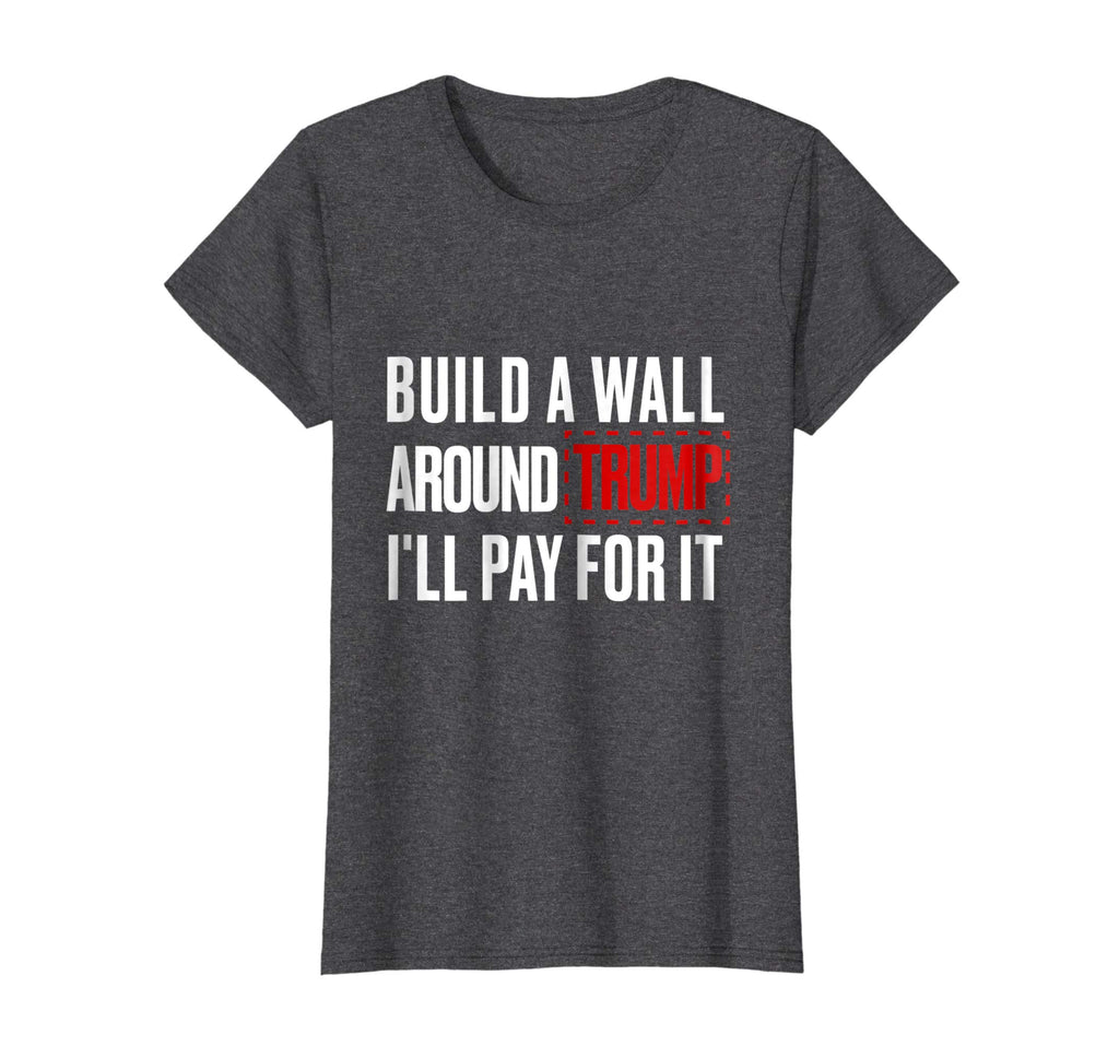 Anti Trump Shirt Build A Wall Around Trump Funny Political