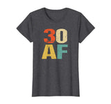 30 AF Retro Vintage Shirt - Funny 30th Birthday Gift TShirt