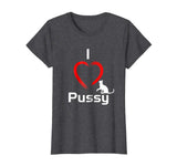 &quot;I Love Pussy&quot; Funny, hilarious Cat T-Shirt