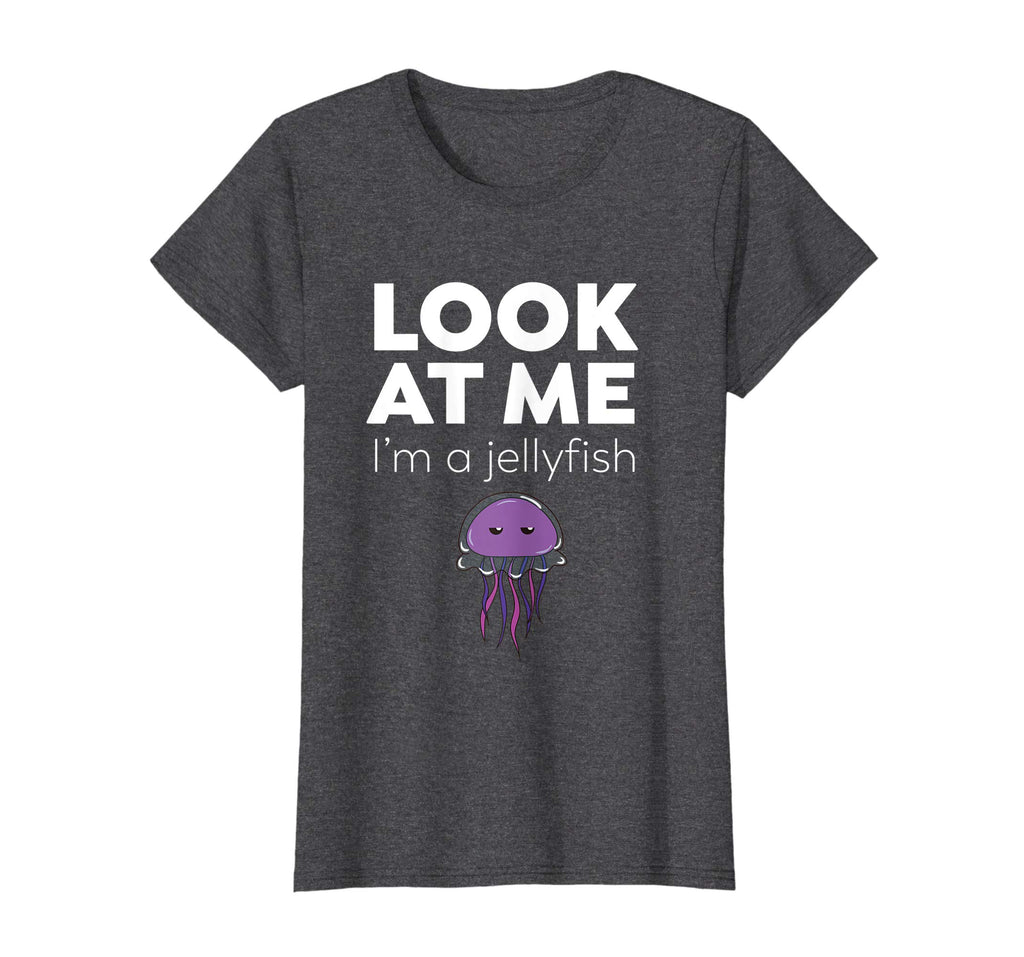 Look At Me I'm A Jellyfish - Funny T-Shirt