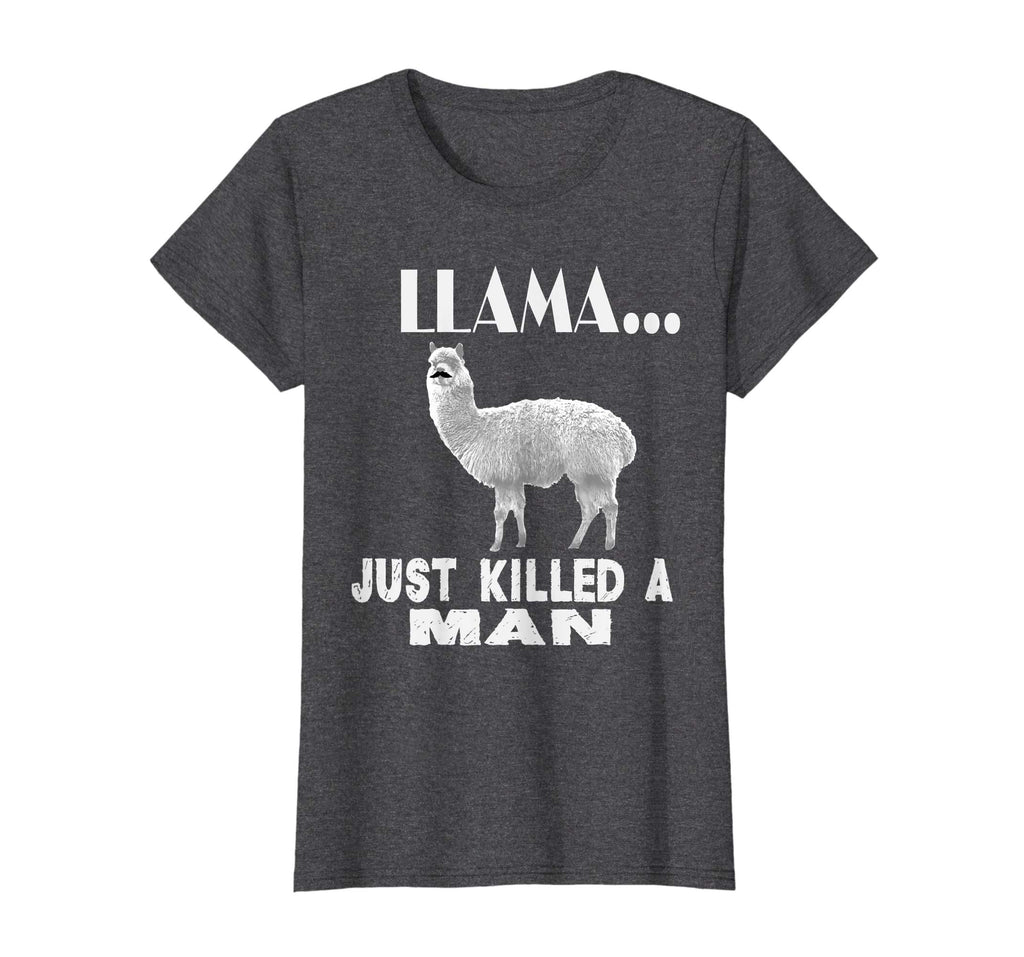 Llama Just Killed A Man Funny Farm Animal Pet T-Shirt