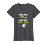 WATCH ME NEIGH NEIGH FUNNY T-SHIRT: HORSE LOVER T SHIRT