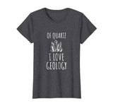 Funny Geology tshirt Gift for Geologist Quartz Pun Joke