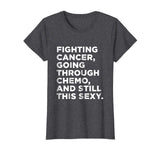 Cancer T-Shirt with Funny Cancer Fighter Inspirational Quote